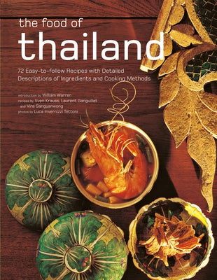 The Food of Thailand: 72 Easy-To-Follow Recipes with Detailed Descriptions of Ingredients and Cooking Methods by Krauss, Sven