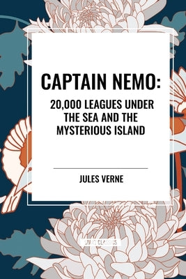 Captain Nemo: 20,000 Leagues Under the Sea and the Mysterious Island by Erne, Jules V.