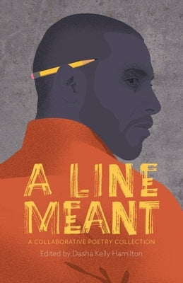 A Line Meant: A Collaborative Poetry Collection by Hamilton, Dasha