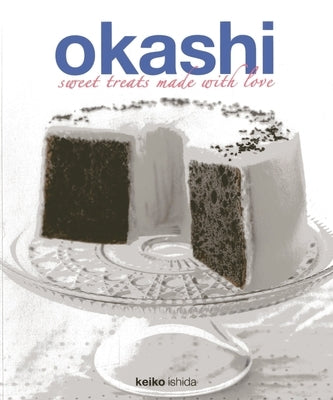 Okashi: Sweet Treats Made with Love by Ishida, Keiko