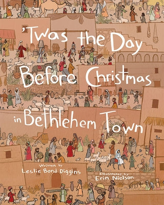 Twas the Day Before Christmas in Bethlehem Town by Bond Diggins, Leslie