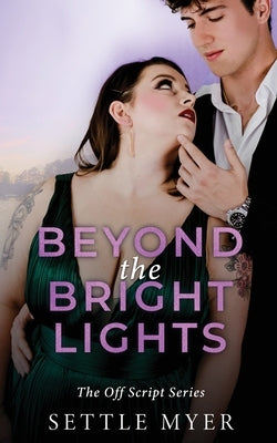 Beyond the Bright Lights: A Reverse Age Gap, Plus-Size Romance by Myer, Settle