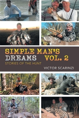 Simple Man's Dreams Vol. 2: Stories of the Hunt by Scarinzi, Victor