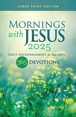 Mornings with Jesus 2025 Large Print: Daily Encouragement for Your Soul by Guideposts, Editors Of