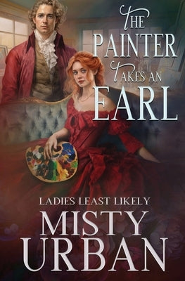 The Painter Takes an Earl by Urban, Misty