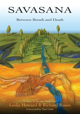 Savasana Between Breath and Death by Howard, Leslie
