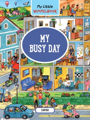 My Little Wimmelbook(r) - My Busy Day: A Look-And-Find Book (Kids Tell the Story) by Caryad
