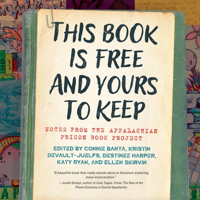 This Book Is Free and Yours to Keep: Notes from the Appalachian Prison Book Project by Banta, Connie