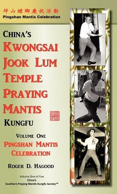 Pingshan Mantis Celebration: Southern Praying Mantis Kung Fu by Hagood, Roger D.