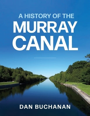 A History of the Murray Canal by Buchanan, Dan