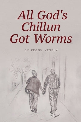 All God's Chillun Got Worms by Vesely, Peggy