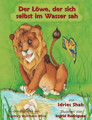 Der Löwe, der sich selbst im Wasser sah by Shah, Idries