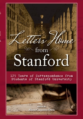 Letters Home from Stanford by Davis, Alison Carpenter