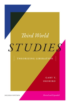 Third World Studies: Theorizing Liberation by Okihiro, Gary Y.