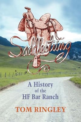 Saddlestring: A History of the HF Bar Ranch by Ringley, Tom