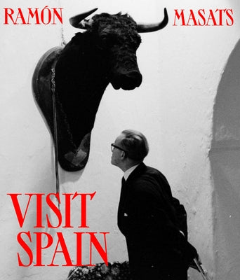 Ramón Masats: Visit Spain by Masats, Ram&#243;n