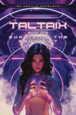 TALTRIX Book One SURVIVING THE GAUNTLET by Copeland, Cecilia