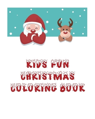 Kids Fun Christmas Coloring Book: Coloring Book For Kids, Christmas Themed, 50 Beautiful Coloring Pages,8x10 Inches, Holiday Activity, Christmas Best by Mh, May