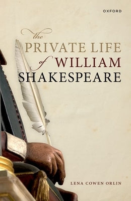 The Private Life of William Shakespeare by Cowen Orlin, Lena