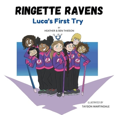 Ringette Ravens: Luca's First Try by Thieson, Ben