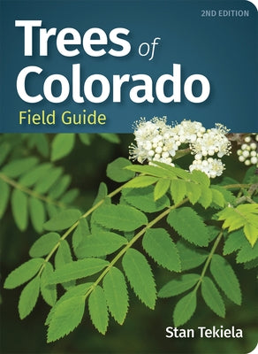 Trees of Colorado Field Guide by Tekiela, Stan