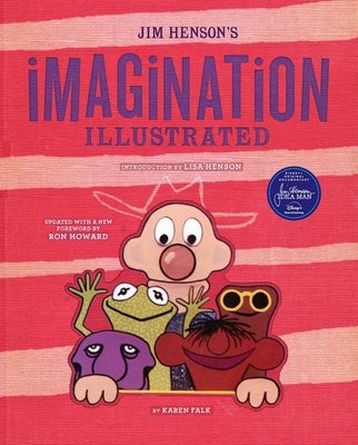 Jim Henson's Imagination Illustrated by Falk, Karen