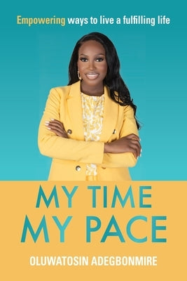 My time, my pace by Adegbonmire, Oluwatosin