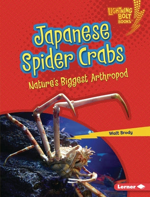 Japanese Spider Crabs: Nature's Biggest Arthropod by Brody, Walt