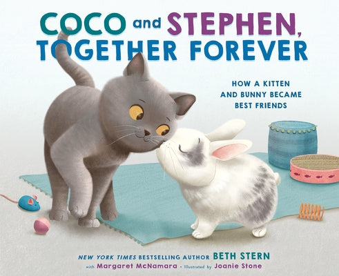 Coco and Stephen, Together Forever: How a Kitten and Bunny Became Best Friends by Stern, Beth