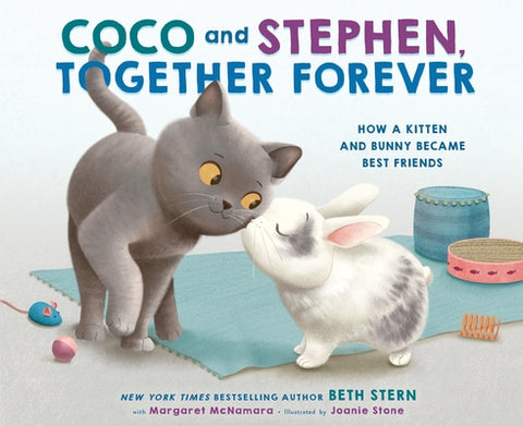Coco and Stephen, Together Forever: How a Kitten and Bunny Became Best Friends by Stern, Beth