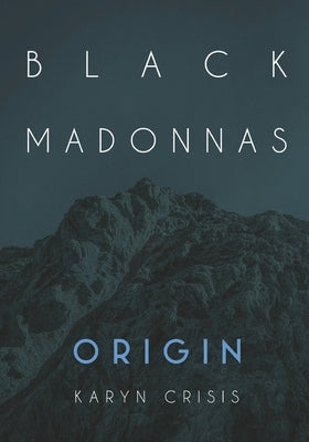 Black Madonnas Origin by Crisis, Karyn