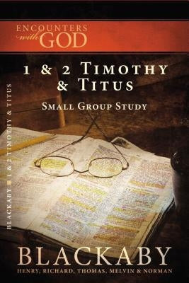 1 and 2 Timothy and Titus: A Blackaby Bible Study Series by Blackaby, Henry