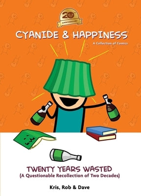 Cyanide & Happiness: Twenty Years Wasted: (A Questionable Recollection of the First Two Decades) by Wilson, Kris