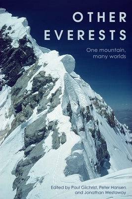 Other Everests: One Mountain, Many Worlds by Gilchrist, Paul