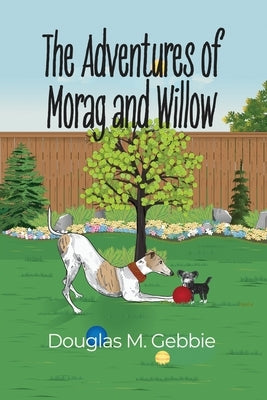 The Adventures of Morag and Willow by Gebbie, Douglas M.