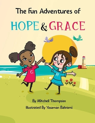 The Fun Adventures Of Hope And Grace by Thompson, Mitchell