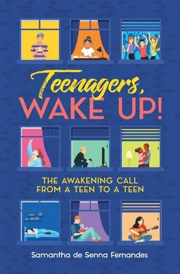 Teenagers, Wake Up!: The Awakening Call from a Teen to a Teen by de Senna Fernandes, Samantha