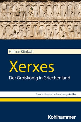 Xerxes: Der Grosskonig in Griechenland by Klinkott, Hilmar
