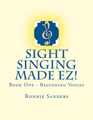 Sight Singing Made EZ Book 1 by Sanders, Ronnie