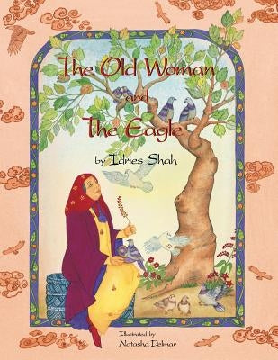 The Old Woman and the Eagle by Shah, Idries