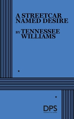 A Streetcar Named Desire by Williams, Tennessee