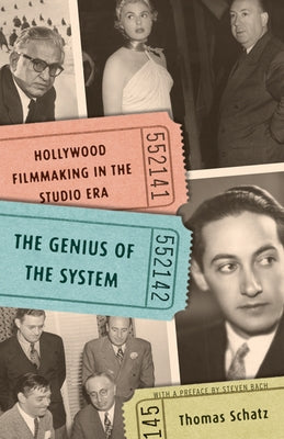 The Genius of the System: Hollywood Filmmaking in the Studio Era by Schatz, Thomas