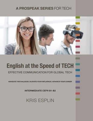 English at the Speed of Tech: Effective Communication for Global Tech by Esplin, Kristopher A.