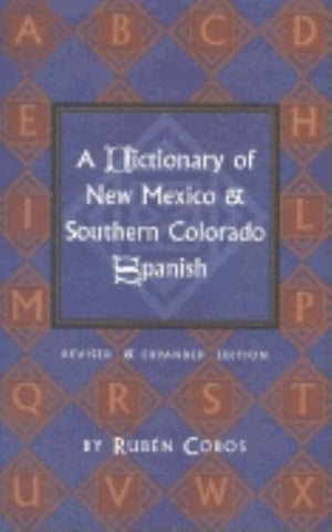 A Dictionary of New Mexico and Southern Colorado Spanish by Cobos, Rub&#233;n