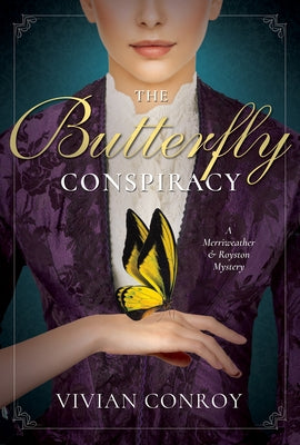 The Butterfly Conspiracy: A Merriweather and Royston Mystery by Conroy, Vivian