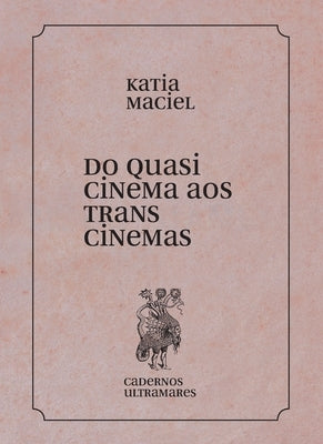 Do quasi cinema ao transcinema by Maciel, Katia