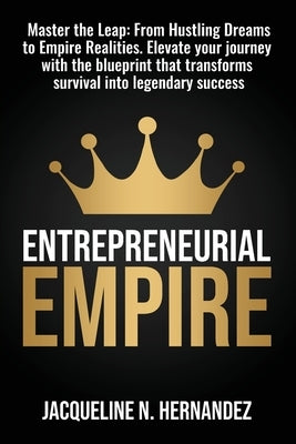 Entrepreneurial Empire by Hernandez, Jacqueline N.