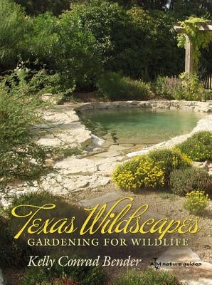 Texas Wildscapes: Gardening for Wildlife [With CDROM] by Simon, Kelly Conrad