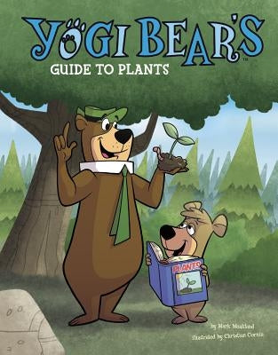 Yogi Bear's Guide to Plants by Weakland, Mark