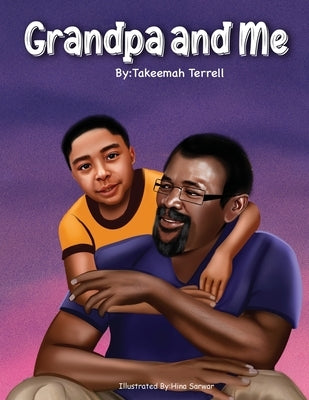 Grandpa and Me by Terrell, Takeemah